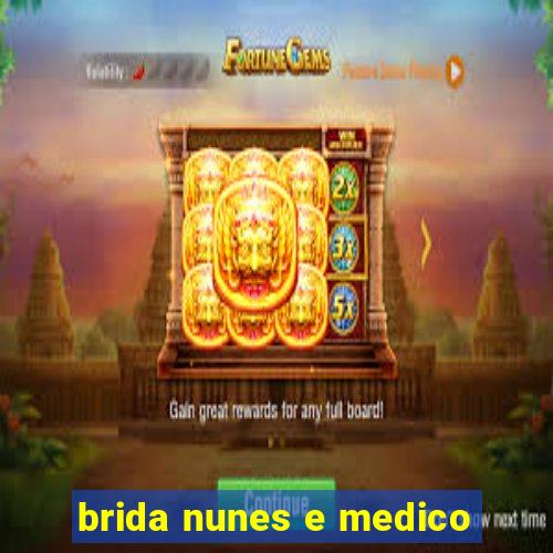 brida nunes e medico